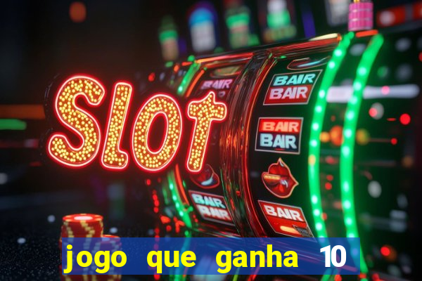 jogo que ganha 10 reais no cadastro